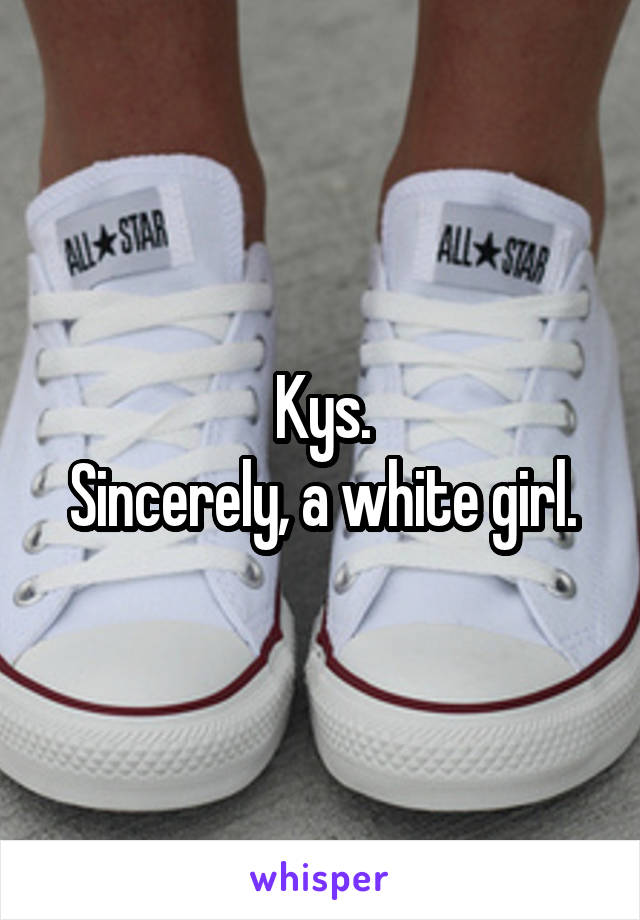 Kys.
Sincerely, a white girl.