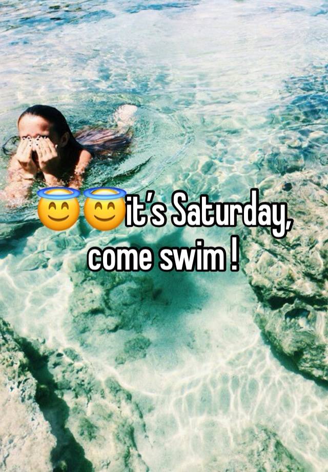 😇😇it’s Saturday, come swim ! 