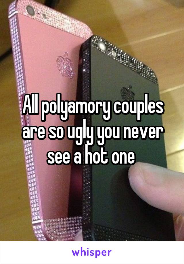 All polyamory couples are so ugly you never see a hot one 