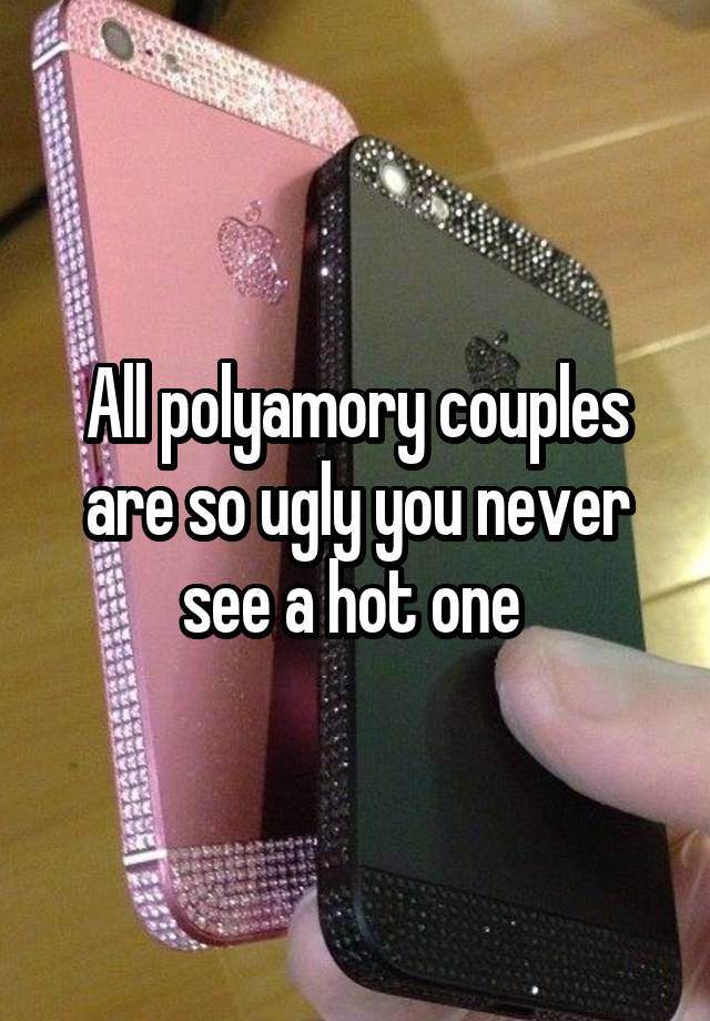 All polyamory couples are so ugly you never see a hot one 