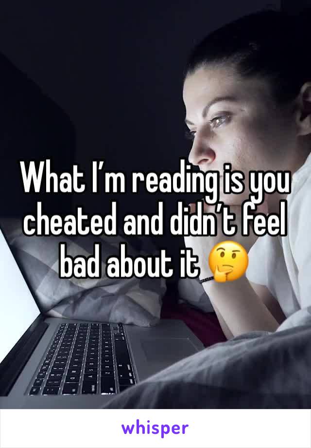 What I’m reading is you cheated and didn’t feel bad about it 🤔 