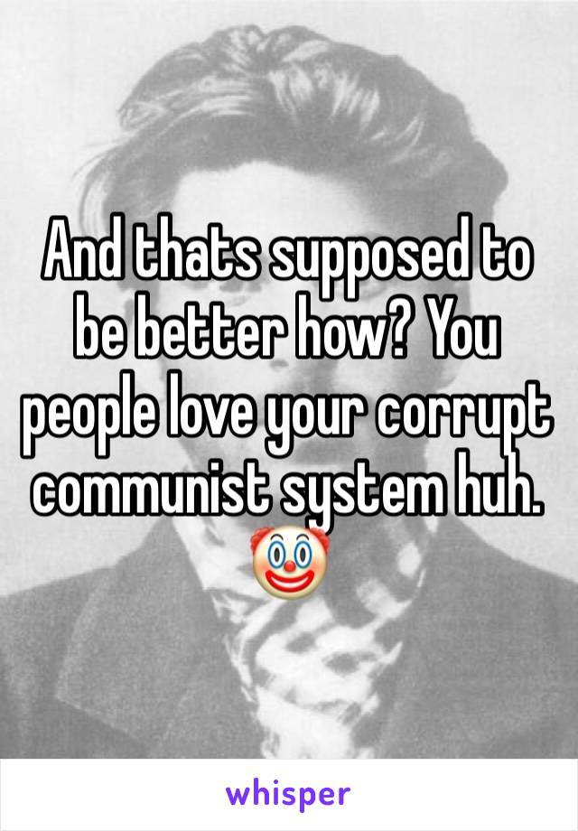 And thats supposed to be better how? You people love your corrupt communist system huh. 🤡