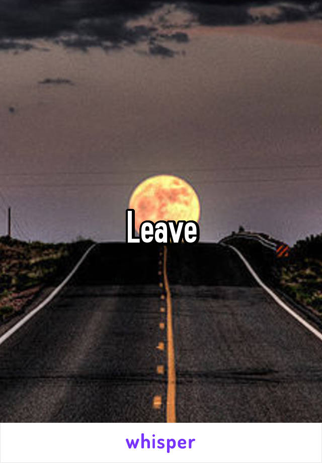 Leave