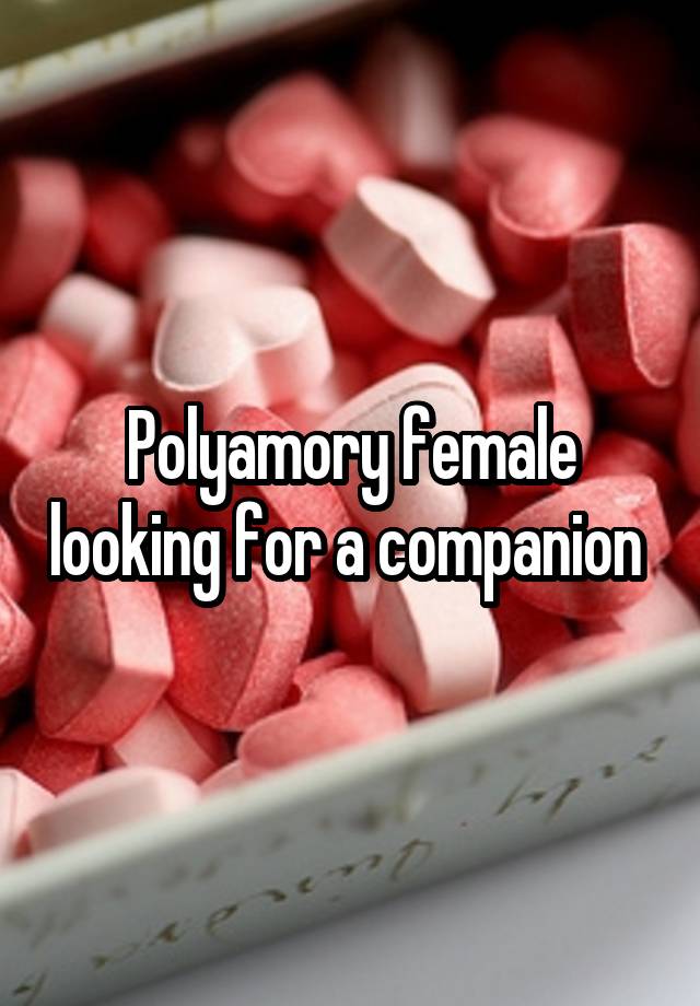 Polyamory female looking for a companion 