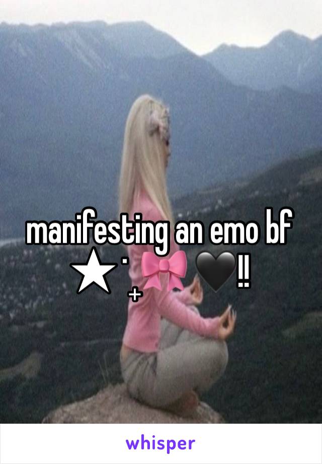 manifesting an emo bf 
★ ˙ ̟🎀 🖤!!