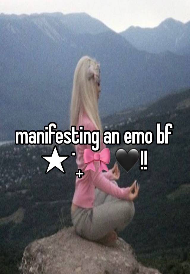 manifesting an emo bf 
★ ˙ ̟🎀 🖤!!