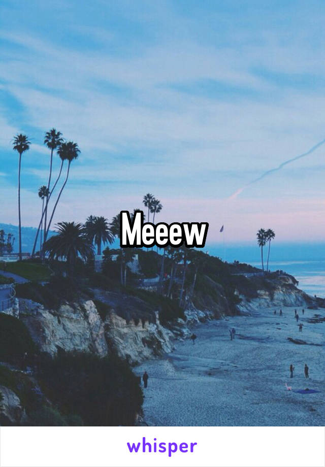 Meeew