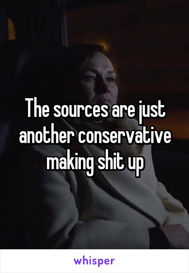 The sources are just another conservative making shit up