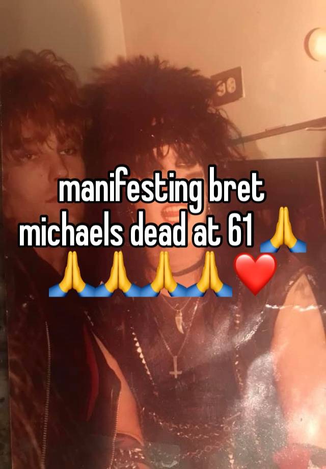 manifesting bret michaels dead at 61 🙏🙏🙏🙏🙏❤️