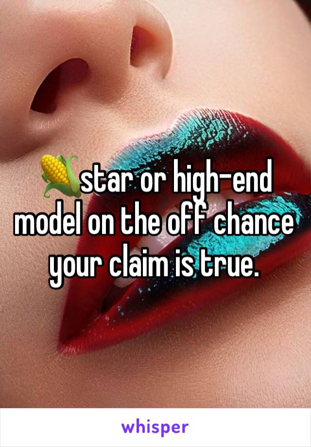 🌽star or high-end model on the off chance your claim is true.