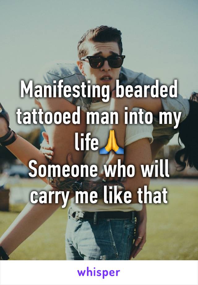 Manifesting bearded tattooed man into my life🙏
Someone who will carry me like that