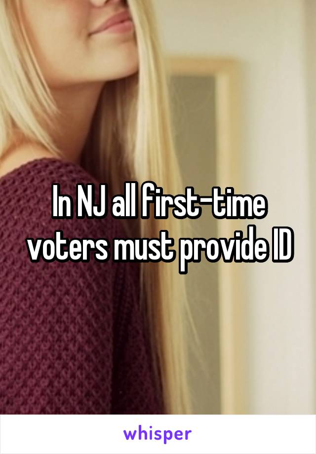 In NJ all first-time voters must provide ID