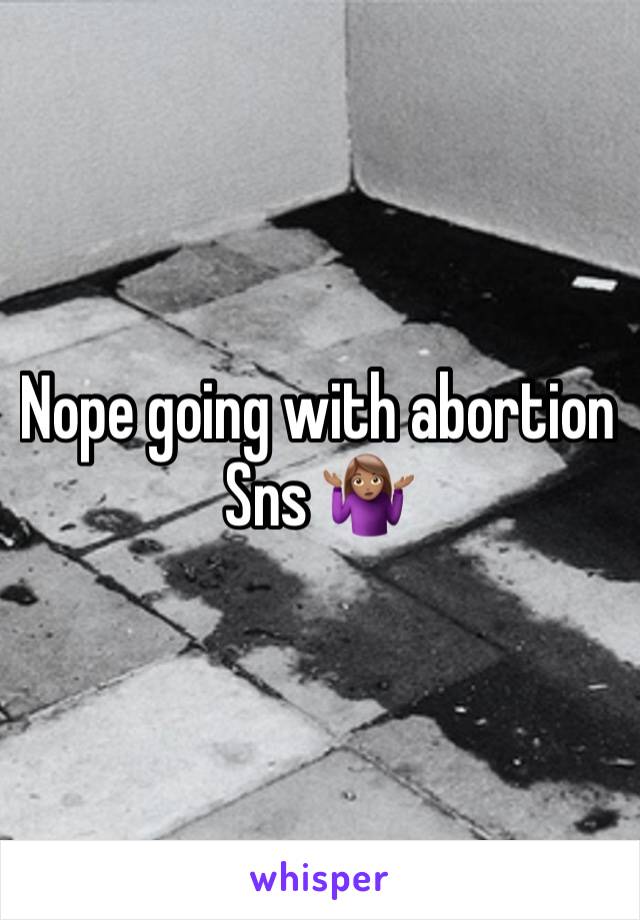 Nope going with abortion
Sns 🤷🏽‍♀️ 