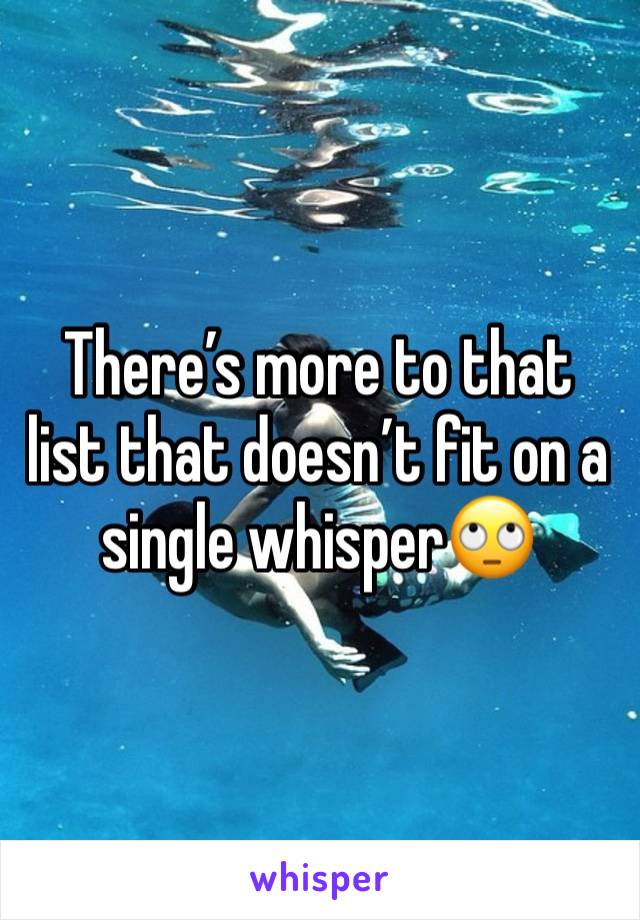 There’s more to that list that doesn’t fit on a single whisper🙄