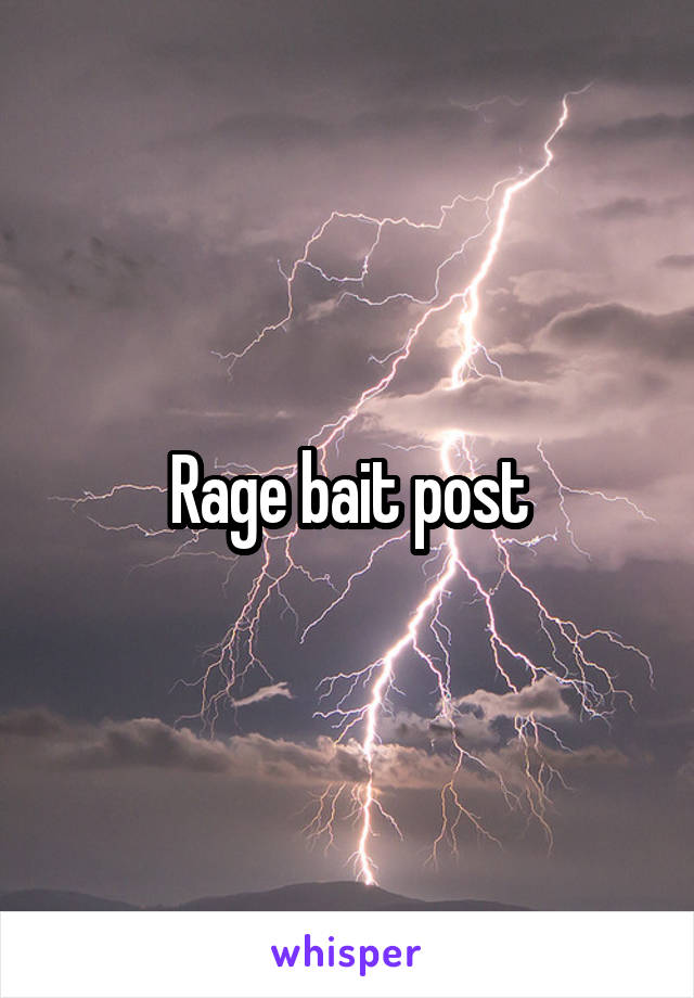 Rage bait post