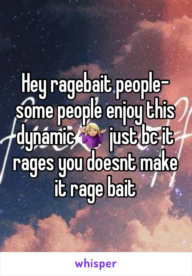 Hey ragebait people- some people enjoy this dynamic 🤷🏼‍♀️ just bc it rages you doesnt make it rage bait 