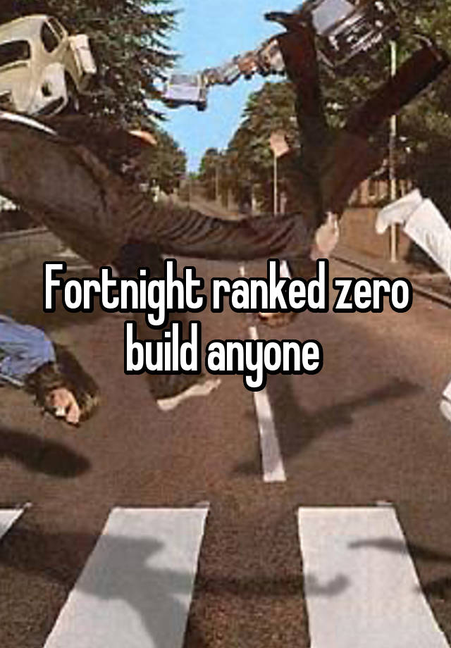 Fortnight ranked zero build anyone 