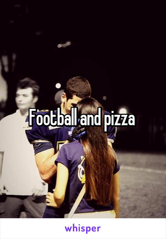 Football and pizza 