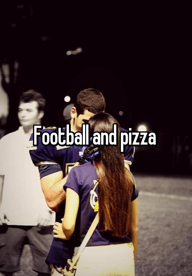 Football and pizza 