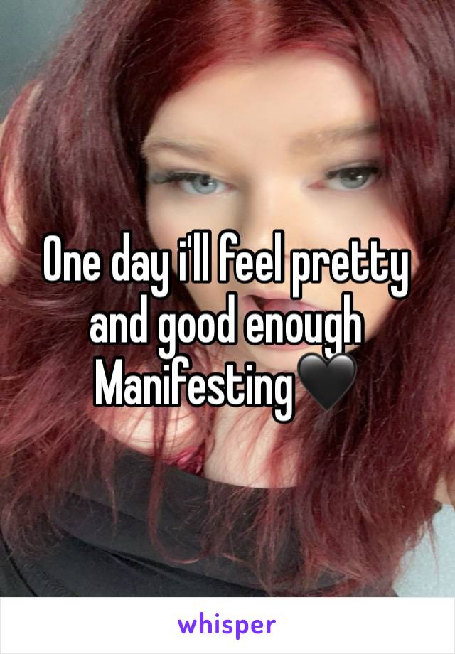 One day i'll feel pretty and good enough
Manifesting🖤