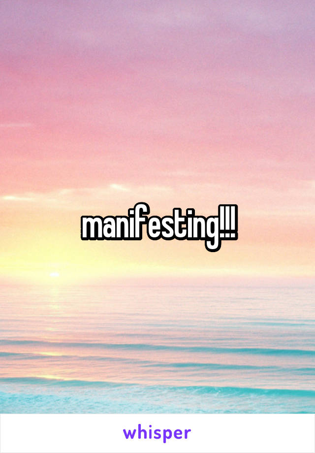 manifesting!!!