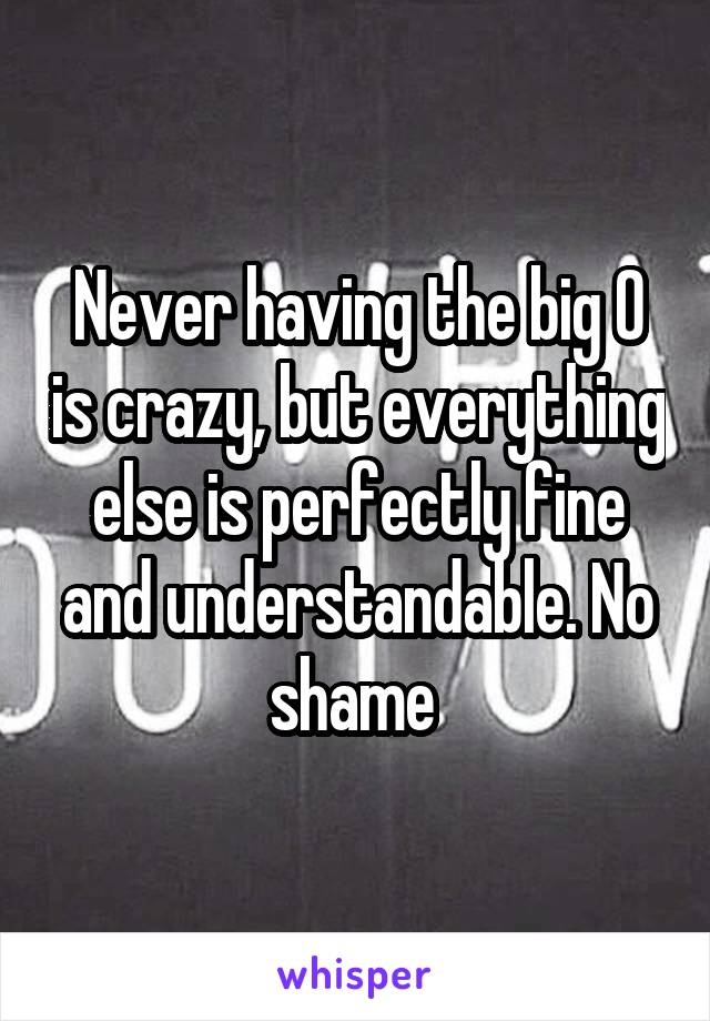 Never having the big O is crazy, but everything else is perfectly fine and understandable. No shame 