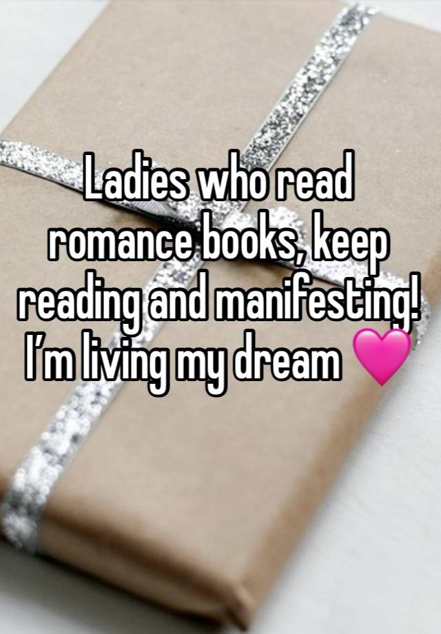 Ladies who read romance books, keep reading and manifesting! I’m living my dream 🩷