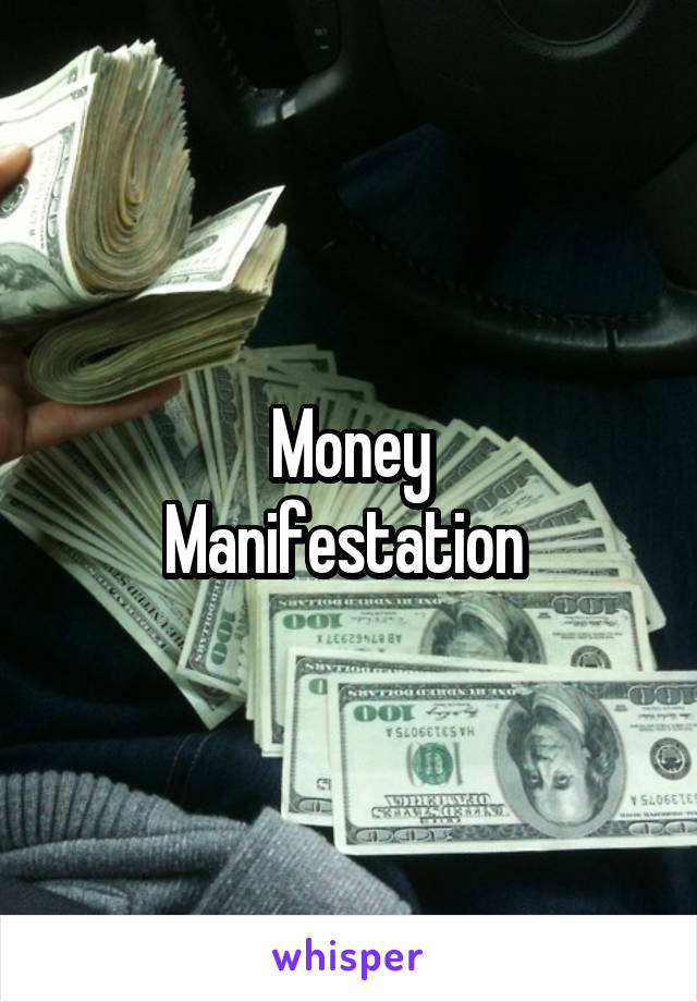 Money
Manifestation 