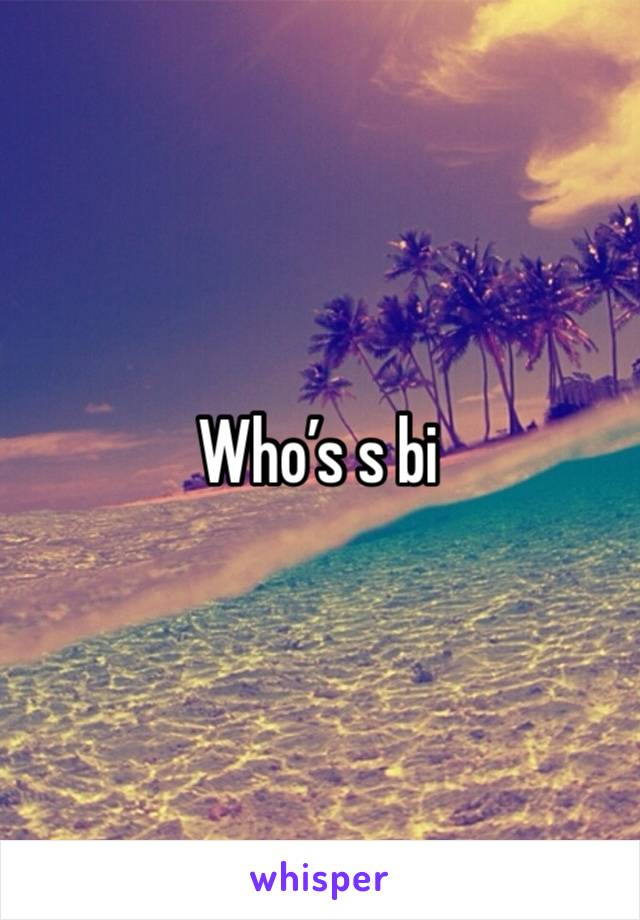 Who’s s bi