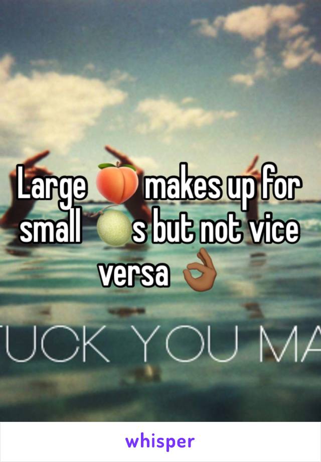 Large 🍑 makes up for small 🍈s but not vice versa 👌🏾