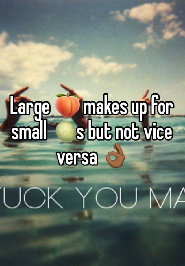 Large 🍑 makes up for small 🍈s but not vice versa 👌🏾