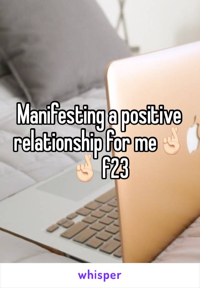 Manifesting a positive relationship for me🤞🏻🤞🏻 f23