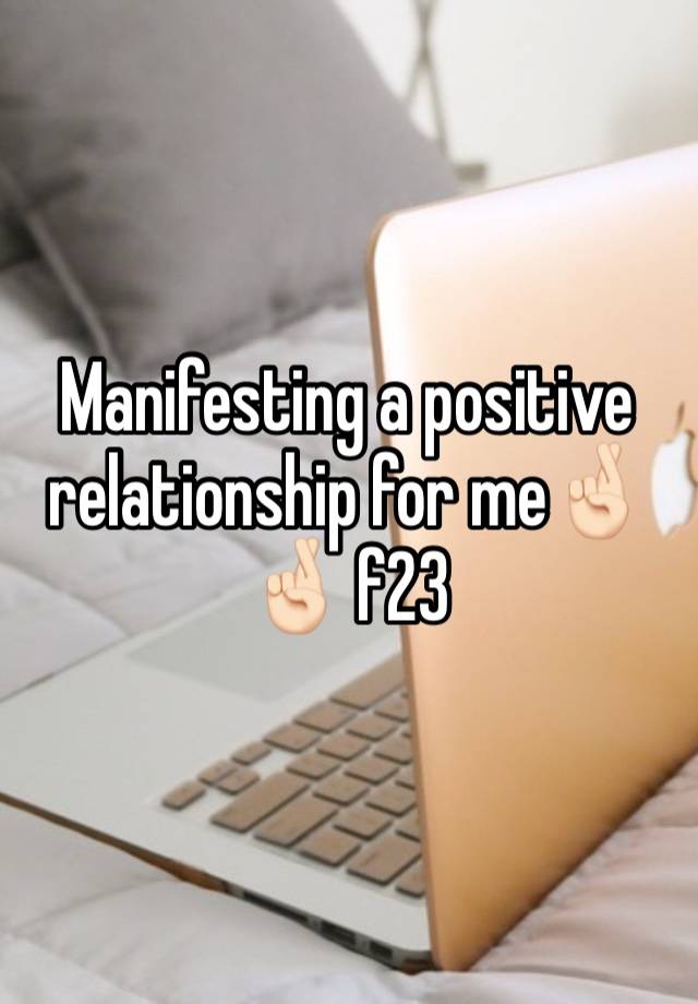 Manifesting a positive relationship for me🤞🏻🤞🏻 f23