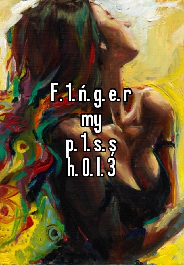 F. 1. ń. g. e. r
my
p. 1. s. ș
h. 0. l. 3