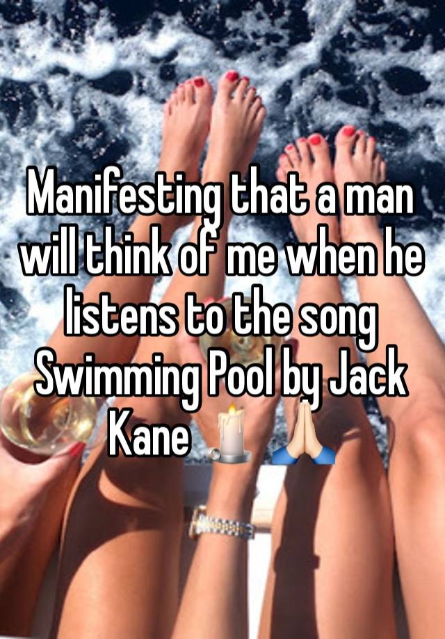 Manifesting that a man will think of me when he listens to the song Swimming Pool by Jack Kane 🕯️ 🙏🏻 