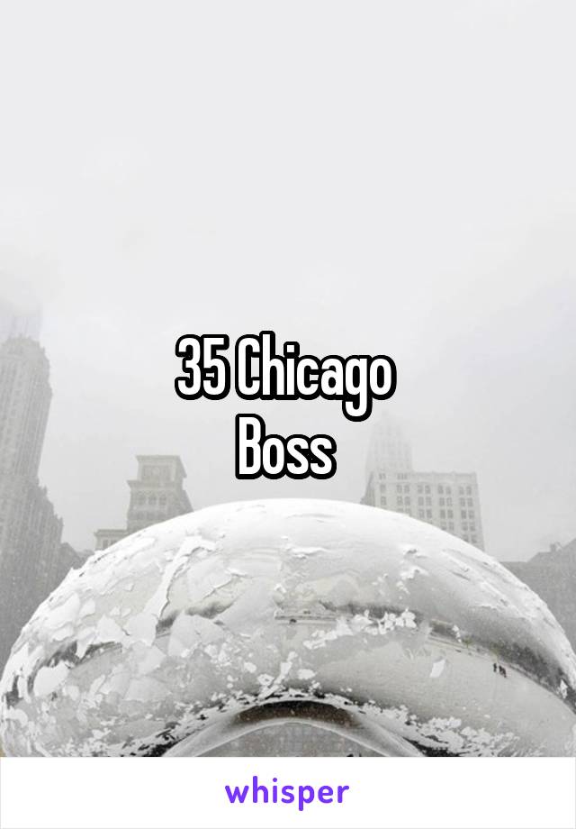 35 Chicago 
Boss 