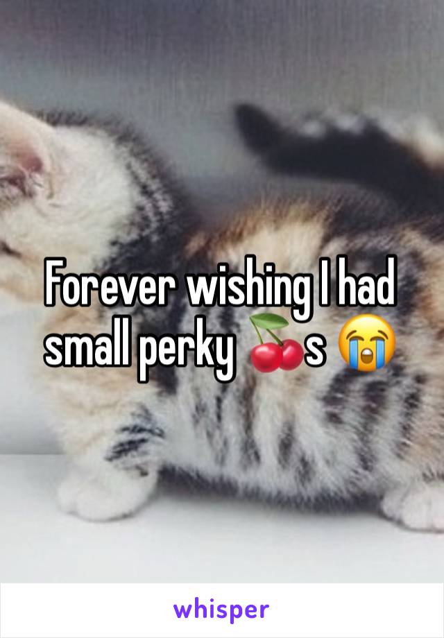 Forever wishing I had small perky 🍒s 😭